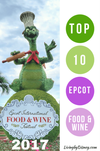 Top 10 Food and Drink for Epcot Food and Wine Festival 2017 Walt Disney World